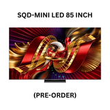 TCL SQD-MINI LED 85 INCH - 85C8L (PRE-ORDER)