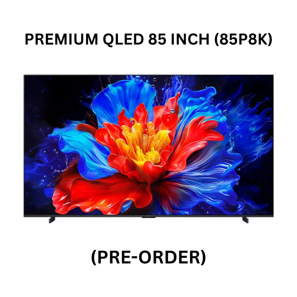 TCL P8K-PREMIUM QLED 85 INCH - 85P8K (PRE-ORDER)