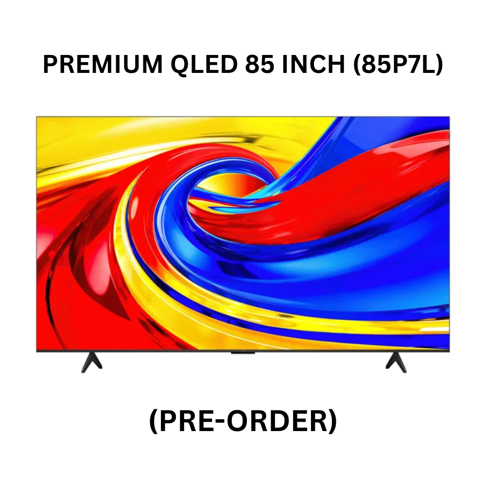 TCL P7L-PREMIUM QLED 85 INCH - 85P7L (PRE-ORDER)