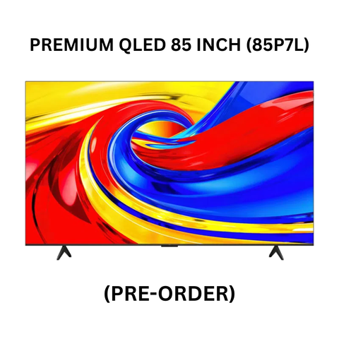 TCL P7L-PREMIUM QLED 85 INCH - 85P7L (PRE-ORDER)